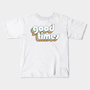 Good Times - Retro Rainbow Typography Faded Style Kids T-Shirt